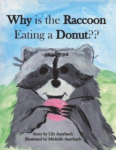 Why Is the Raccoon Eating a Donut?: Volume 1