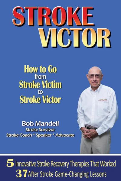 STROKE VICTOR  How To Go From Stroke Victim to Stroke Victor
