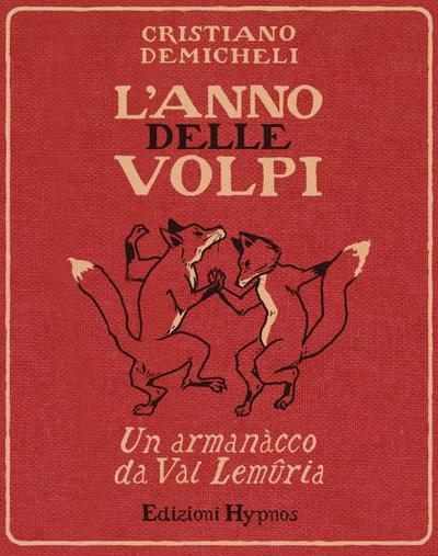 Demicheli, C: L’ anno delle volpi. Un armanacco da Val Lemur