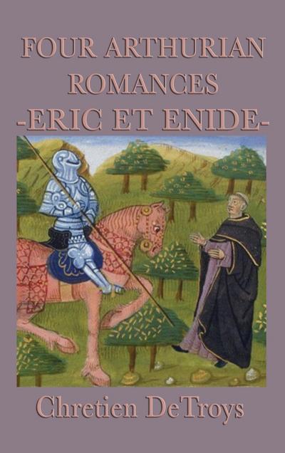 Four Arthurian Romances -Eric Et Enide