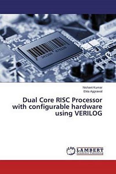 Dual Core RISC Processor with configurable hardware using VERILOG