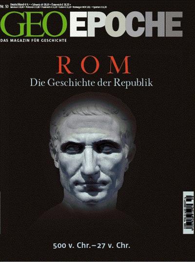 GEO Epoche 50/11: Rom - Die Geschichte der Republik 500 v. Chr, - 27 v. Chr.