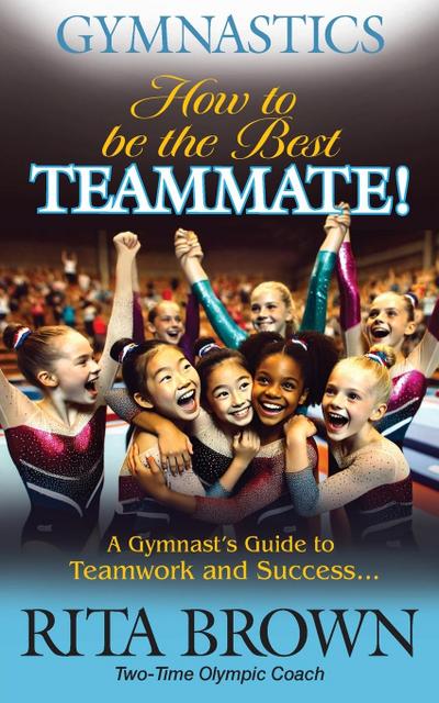 Gymnastics How to Be the Best Teammate