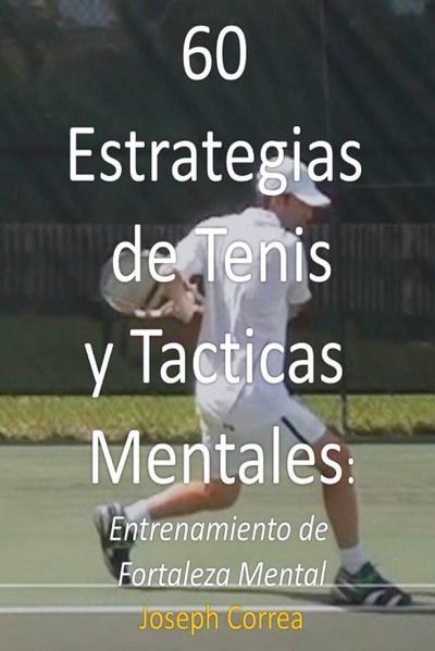 60 Estrategias de Tenis y Tacticas Mentales