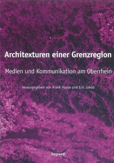 Architexturen einer Grenzregion