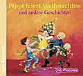 Pippi feiert Weihnachten: Und andere Geschichten