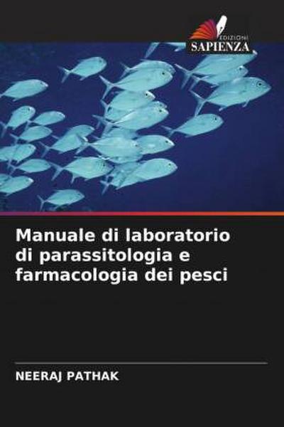 Manuale di laboratorio di parassitologia e farmacologia dei pesci