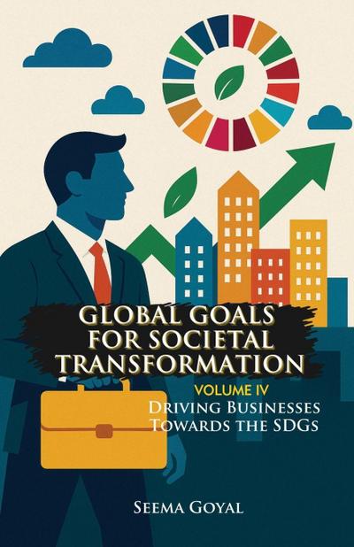Global Goals for Societal Transformation - Volume IV