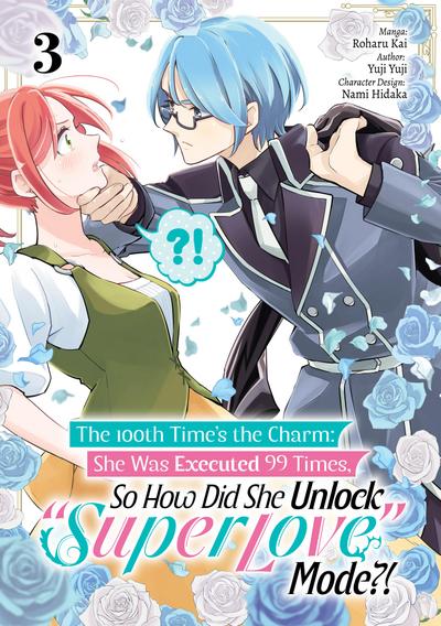 The 100th Time’s the Charm: She Was Executed 99 Times, So How Did She Unlock "Super Love" Mode?! (Manga) Volume 3