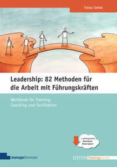 Leadership: 82 Methoden für die Arbeit mit Führungskräften