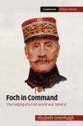 Foch in Command - Elizabeth Greenhalgh
