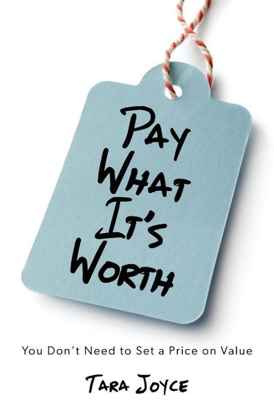 Pay What It’s Worth