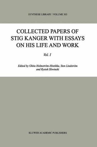 Collected Papers of Stig Kanger with Essays on his Life and Work Volume I