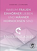 Warum Frauen Einhörner lieben und Männer Hornochsen sind