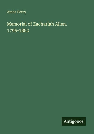 Memorial of Zachariah Allen. 1795-1882