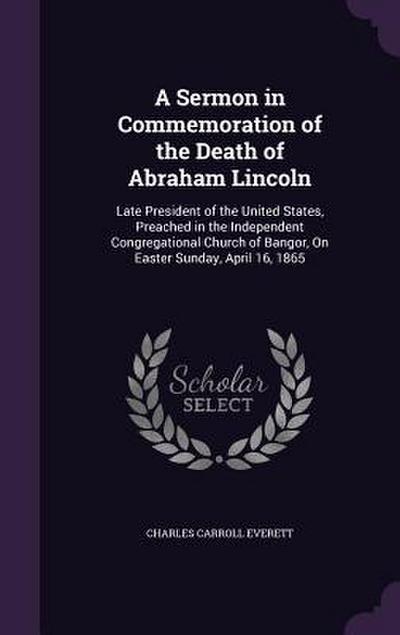 A Sermon in Commemoration of the Death of Abraham Lincoln