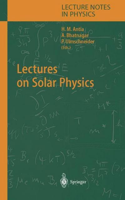 Lectures on Solar Physics