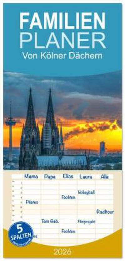 Familienplaner 2026 - Von Kölner Dächern mit 5 Spalten (Wandkalender, 21 x 45 cm) CALVENDO