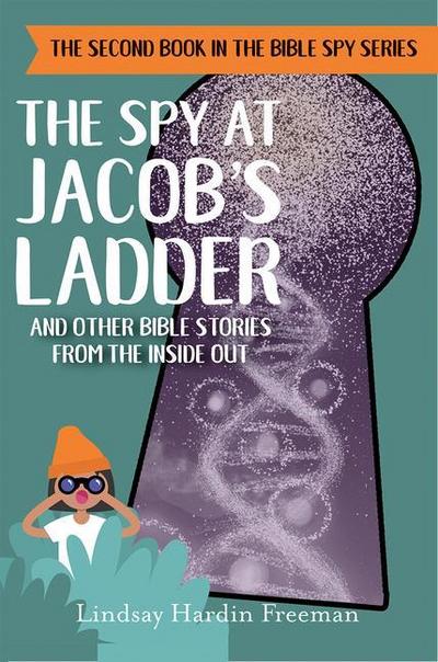 The Spy at Jacob’s Ladder: And Other Bible Stories from the Inside Out