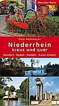 Niederrhein kreuz und quer: Wander - Radeln - Paddeln - Kultur erleben
