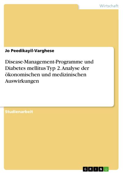 Disease-Management-Programme und Diabetes mellitus Typ 2. Analyse der ökonomischen und medizinischen Auswirkungen