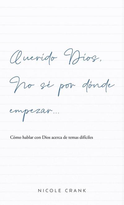 Querido Dios, no sé por dónde empezar