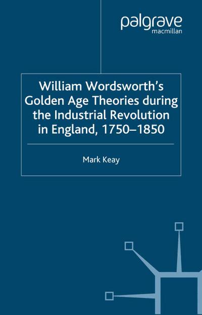 William Wordsworth’s Golden Age Theories During the Industrial Revolution