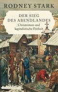 Der Sieg des Abendlandes. Christentum und kapitalistische Freiheit