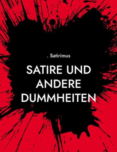 Satire und andere Dummheiten