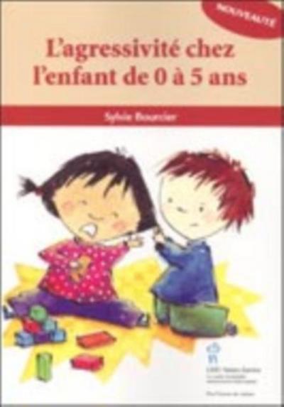 L’agressivite chez l’enfant de 0 a 5 ans