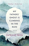 My Fathers’ Ghost Is Climbing in the Rain