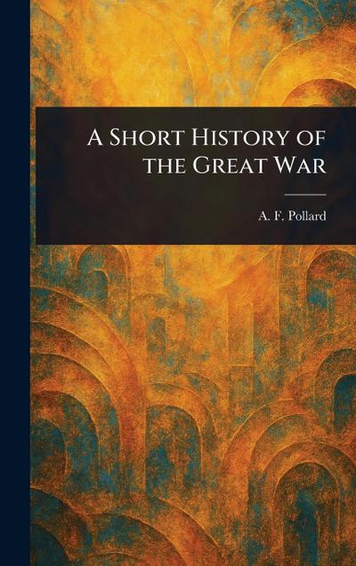 A Short History of the Great War