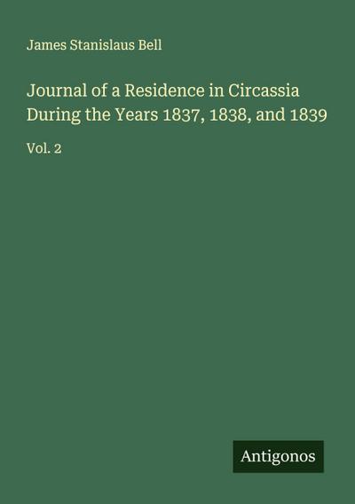 Journal of a Residence in Circassia During the Years 1837, 1838, and 1839