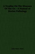 A Treatise on the Diseases of the Ox - A Manual of Bovine Pathology