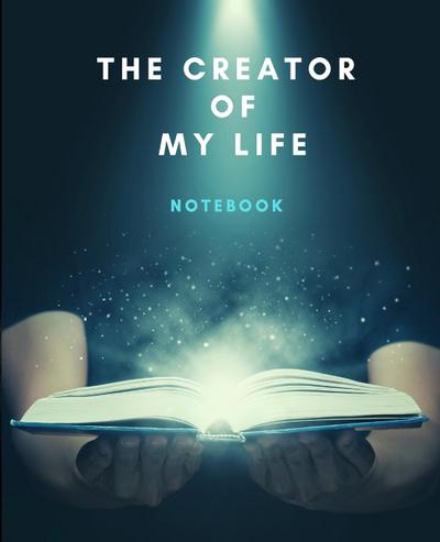 The Creator Of My Life Notebook