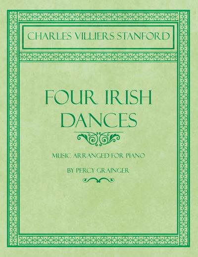 Four Irish Dances - Music Arranged for Piano by Percy Grainger