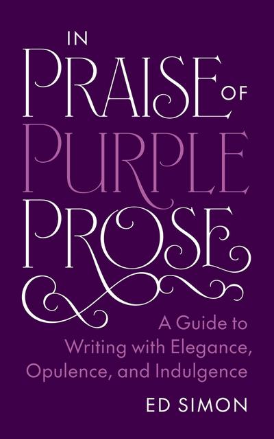 In Praise of Purple Prose