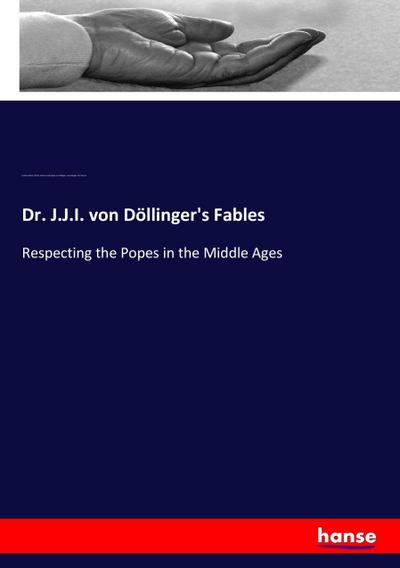 Dr. J.J.I. von Döllinger’s Fables
