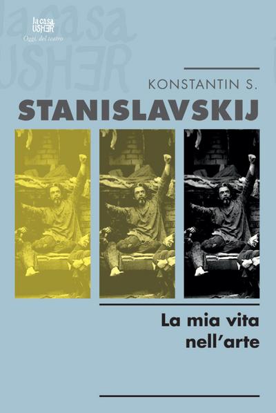 Stanislavskij, K: Mia vita nell’arte