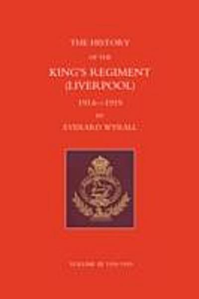 History of the King’s Regiment (Liverpool) 1914-1919 Volume III