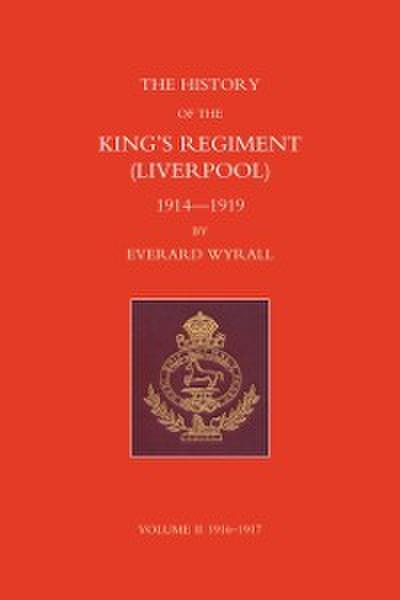 History of the King’s Regiment (Liverpool) 1914-1919 Volume II