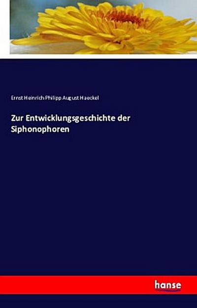 Zur Entwicklungsgeschichte der Siphonophoren