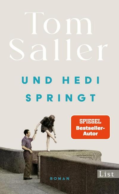 Und Hedi springt: Roman | Vom Bauhaus-Bestseller-Autor Tom Saller! Endlich Neues vom Autor von: Wenn Martha tanzt
