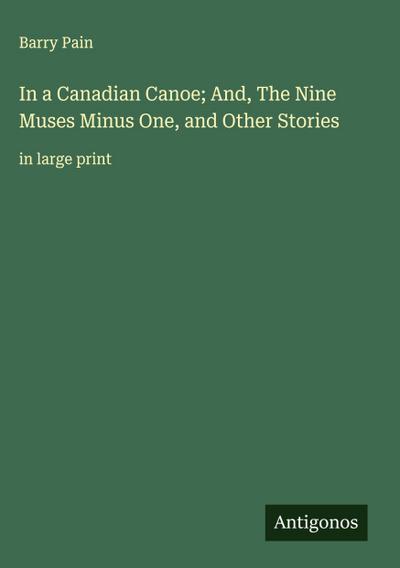 In a Canadian Canoe; And, The Nine Muses Minus One, and Other Stories