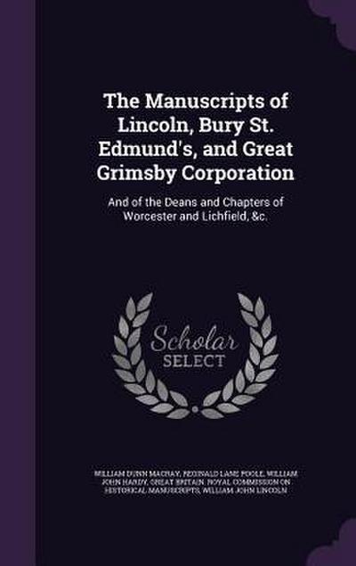 The Manuscripts of Lincoln, Bury St. Edmund’s, and Great Grimsby Corporation