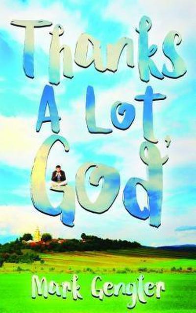 Thanks a Lot, God!