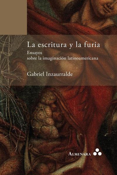 La escritura y la furia. Ensayos sobre la imaginación latinoamericana