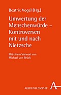 Umwertung der Menschenwürde - Kontroversen mit und nach Nietzsche