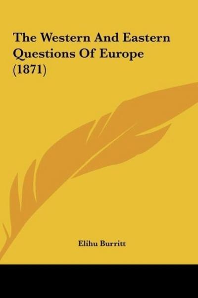 The Western And Eastern Questions Of Europe (1871)