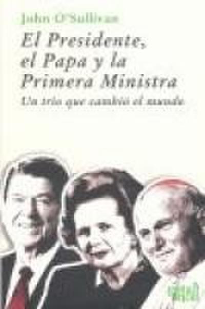 El Presidente, el Papa y la Primera Ministra : un trío que cambió el mundo